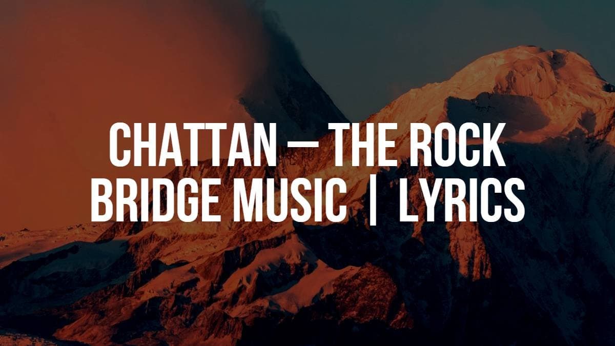 Chattan – The Rock | Bridge Music | Lyrics
