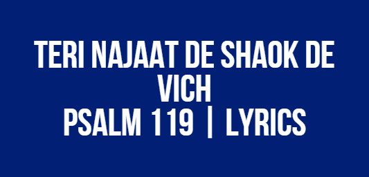 Teri Najaat De Shaok De Vich | Psalm 119 | Lyrics