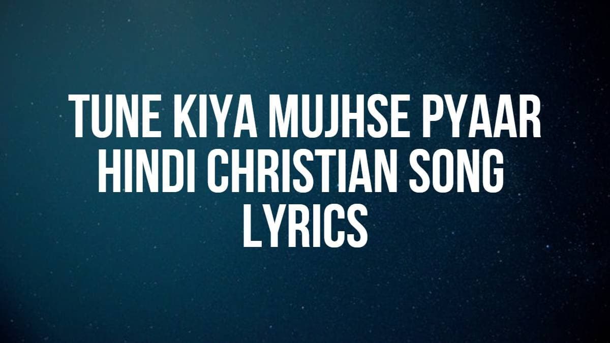 Tune Kiya Mujhse Pyaar | Hindi Christian Song | Lyrics