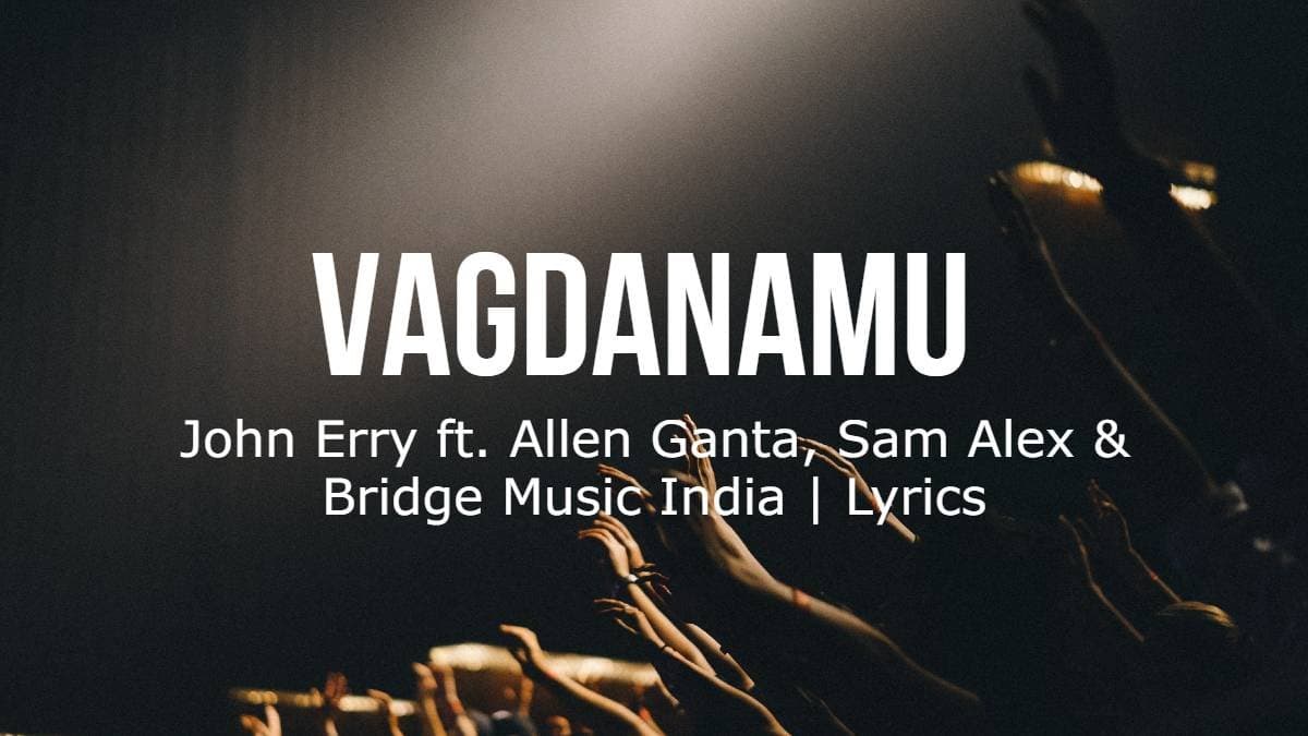 Vagdanamu - John Erry ft. Allen Ganta - Lyrics