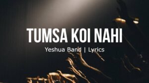 Tumsa Koi Nahi | Yeshua Band | Lyrics - Yeshua Now