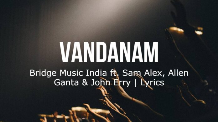 Vandanam | Bridge Music India ft. Sam Alex | Lyrics