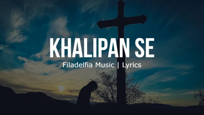 Khalipan Se | खालीपन से | Filadelfia Music | Lyrics | Image